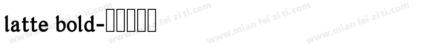 latte bold字体转换